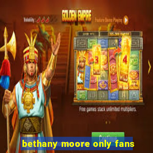 bethany moore only fans